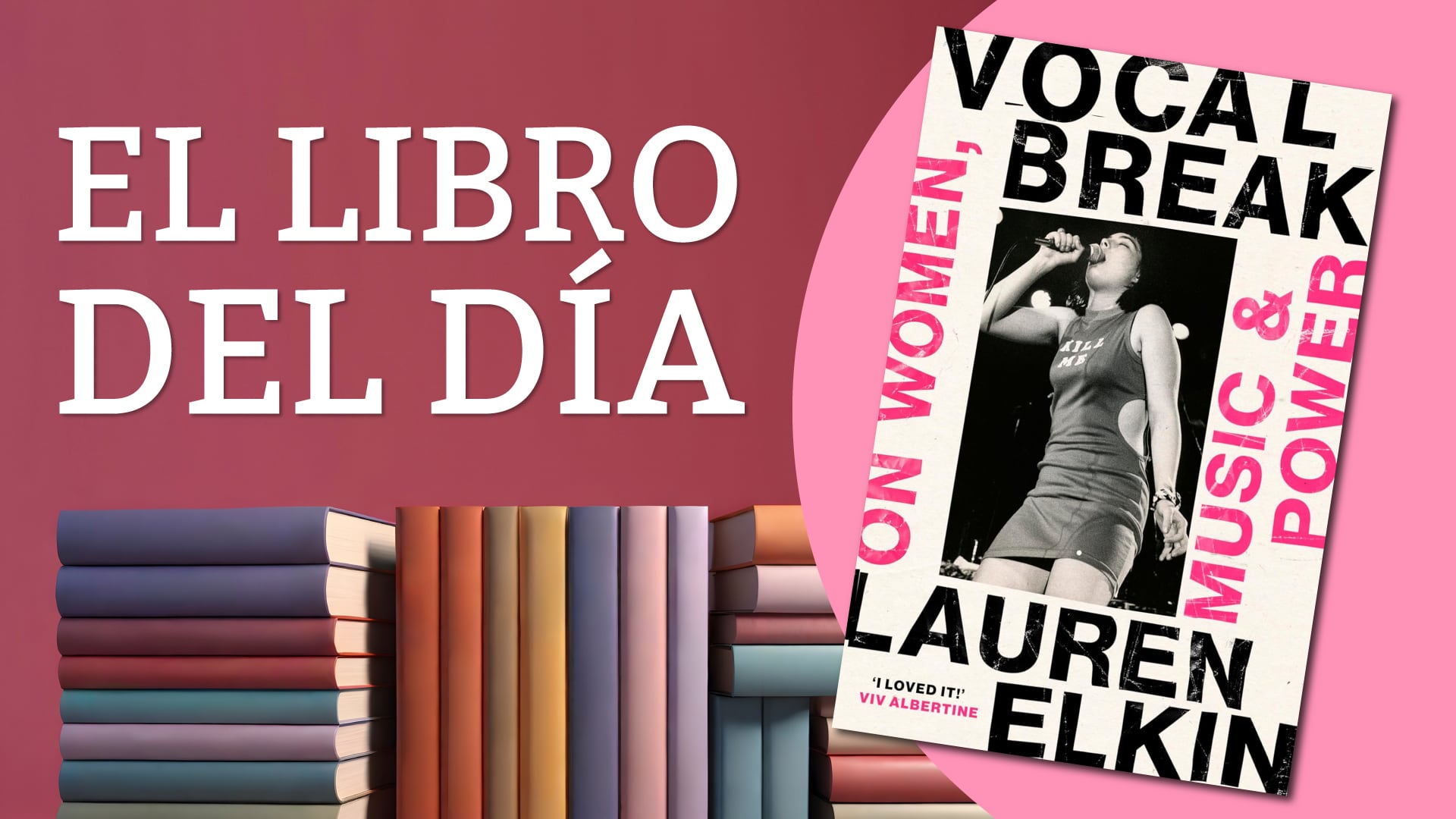 Lauren Elkin examina en Vocal Break por qué cantar nunca fue para las mujeres un gesto neutral