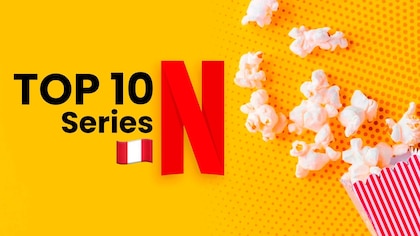 Este es el top 10 de series en Netflix Perú para disfrutar acompañado