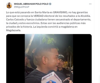 Miguel Polo Polo opina con respecto a los escrutinios para conocer al nuevo alcalde de Santa Marta - crédito @MiguelPoloP/ cuenta de X