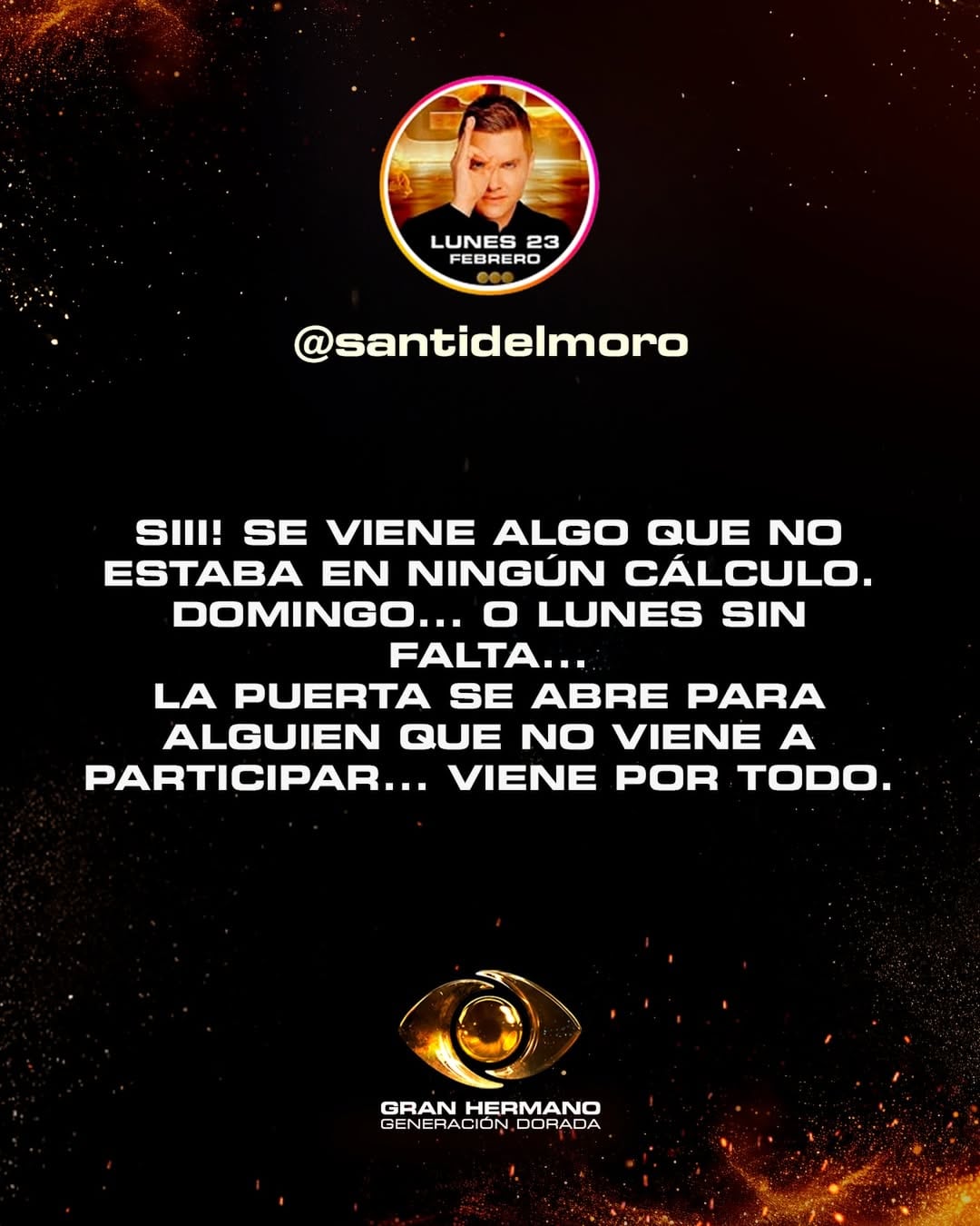 Santi del Moro y Gran Hermano anuncian un ingreso que sacudirá la casa, adelantando que el nuevo participante no viene a competir sino a cambiarlo todo en la edición Generación Dorada (Instagram)