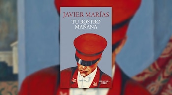 Portada del libro Tu rostro mañana de Javier Marías con la imagen de un hombre en uniforme rojo sobre un fondo azul desenfocado.