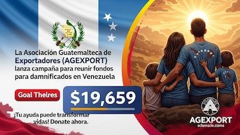 La Asociación Guatemalteca de Exportadores lanzó una campaña para reunir $19,659 para damnificados en Venezuela