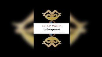 “Estrógenos”, de Leticia Martin