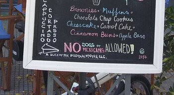 “No dogs and Mexican allowed”