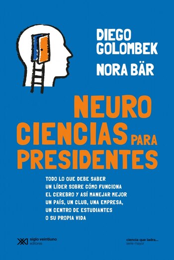 “Neurociencias para presidentes: Todo lo