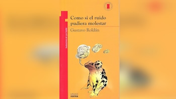 “Como si el ruido pudiera molestar”, de Gustavo Roldán
