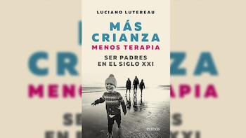 Más crianza, menos terapia: ser