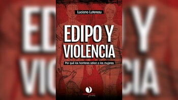 Edipo y violencia: por qué